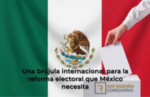 Una brújula internacional para la reforma electoral que México necesita
